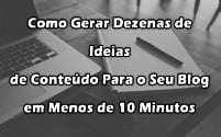 Como gerar dezenas de ideias de conteúdo para o seu blog em menos de 10 minutos