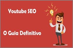 SEO Para Youtube – O Guia Absurdamente Completo