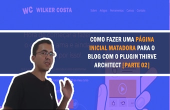 Como fazer uma página inicial matadora para o blog com o plugin Thrive Architect  [ Parte 02 ]